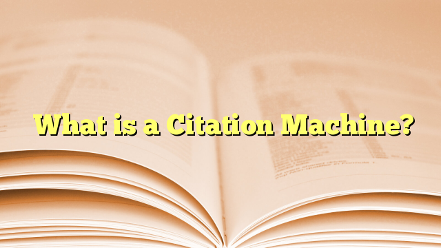  What is a Citation Machine?